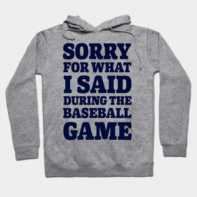 Baseball Sorry For What I said Hoodie by Gsweathers